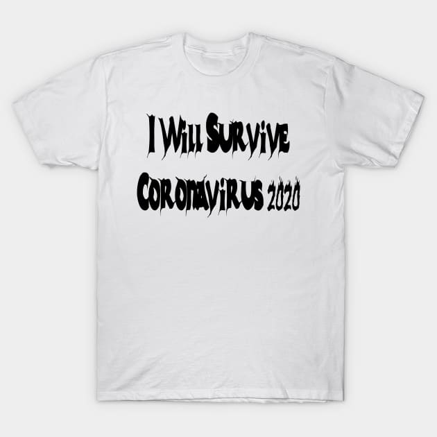 I Will Survive Corona 2020 T-Shirt T-Shirt by Shirt Trend